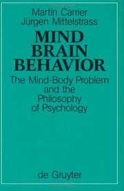 Cover of: Mind, Brain, Behavior: The Mind-Body Problem and the Philosophy of Psychology