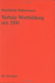 Cover of: Verbale Wortbildung um 1500: eine historisch-synchrone Untersuchung anhand von Texten Albrecht Dürers, Heinrich Deichslers und Veit Dietrichs