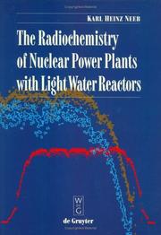 Cover of: The radiochemistry of nuclear power plants with light water reactors | Karl-Heinz Neeb