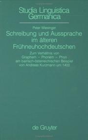 Cover of: Schreibung und Aussprache im älteren Frühneuhochdeutschen: zum Verhältnis von Graphem, Phonem, Phon am bairischen-österreichischen Beispiel von Andreas Kurzmann um 1400