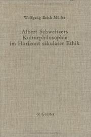 Cover of: Albert Schweitzers Kulturphilosophie im Horizont säkularer Ethik