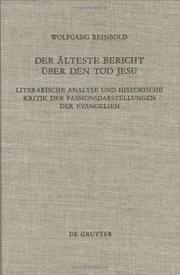 Cover of: Der Alteste Bericht Uber Den Tod Jesu: Literarische Analyse Und Historische Kritik Der Passionsdarstellungen Der Evangelien (Beihefte Zur Zeitschrift Fur ... Und Die Kunde Der Alteren Kirche)