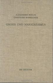 Cover of: Gnosis und Manichäismus: Forschungen und Studien zu Texten von Valentin und Mani sowie zu den Bibliotheken von Nag Hammadi und Medinet Madi