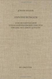 Cover of: Annäherungen: zur urchristlichen Theologiegeschichte und zum Umgang mit ihren Quellen : ausgewählte Aufsätze zum 60. Geburtstag mit einer Bibliographie des Verfassers