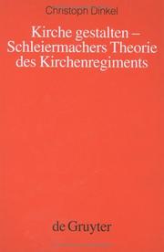 Cover of: Kirche Gestalten - Schleiermachers Theorie Des Kirchenregiments (Schleiermacher-Archiv , Vol 17)