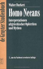 Cover of: Homo Necans: Interpretationen Altgriechischer Opferriten Und Mythen : 2., Um Ein Nachwort Erweiterte Auflage (Religionsgeschichtliche Versuche Und Vorarbeiten , Vol 32)