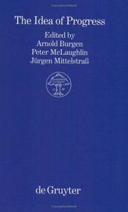 Cover of: The idea of progress by edited by Arnold Burgen, Peter McLaughlin, Jürgen Mittelstrass.