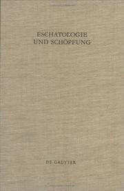 Cover of: Eschatologie und Schöpfung: Festschrift für Erich Grässer zum siebzigsten Geburtstag