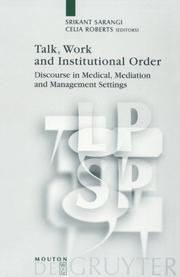 Cover of: Talk, Work and Institutional Order: Discourse in Medical, Mediation and Management Settings (Language, Power and Social Process) (Language, Power and Social Process)