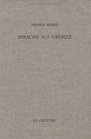 Cover of: Sprache als Grenze in Luthers theologischer Hermeneutik und Wittgensteins Sprachphilosophie by Thomas Wabel