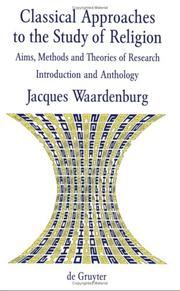 Cover of: Classical Approaches to the Study of Religion: Aims, Methods, and Theories of Research (Religion and Reason, 3) (Religion and Reason, 3)