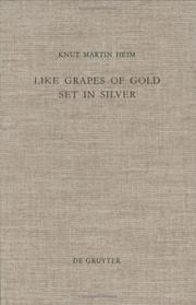 Cover of: Like Grapes of Gold Set in Silver: An Interpretation of Proverbial Clusters in Proverbs 10:1-22:16 (Beihefte Zur Zeitschrift Fur Die alttestamentlich (Beihefte ... Die Alttestamentliche Wissenschaft, 273.)