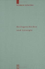 Cover of: Heilsgeschichte und Liturgie: Studien zum Verhältnis von Heilsgeschichte und Heilsteilhabe anhand liturgischer und katechetischer Quellen des dritten und vierten Jahrhunderts