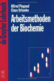 Cover of: Arbeitsmethoden Der Biochemie (De Gruyter Lehrbuch, 48) by Alfred Pingoud, Claus Urbanke