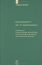 Cover of: " Spracharbeit" im 17. Jahrhundert: Studien zu Georg Philipp Harsdörffer, Justus Georg Schottelius und Christian Gueintz