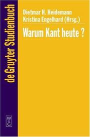 Cover of: Warum Kant Heute?: Systematische Bedeutung Und Rezeption Seiner Philosophie in Der Gegenwart (De Gruyter Studienbuch)
