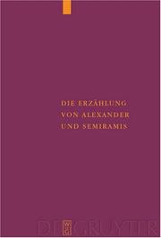 Cover of: Die Erzählung von Alexander und Semiramis: kritische Ausgabe mit einer Einleitung, Übersetzung und einem Wörterverzeichnis