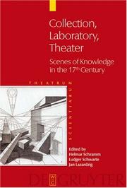Cover of: Collection, Laboratory, Theater: Scenes of Knowledge in the 17th Century (Theatrum Scientiarum: English Edition) (Theatrum Scientiarum: English Edition) by 