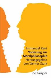 Cover of: Vorlesung zur Moralphilosophie by Immanuel Kant, Immanuel Kant, Mit Einer Einleitung Von Manfred Kuhn, Herausgegeben Von Werner Stark