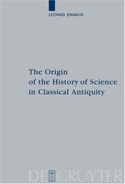 Cover of: The Origin of the History of Science in Classical Antiquity (Peripatoi 19) | Leonid Zhmud