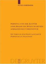 Cover of: Perpetua und der Ägypter, oder, Bilder des Bösen im frühen afrikanischen Christentum: ein Versuch zur Passio sanctarum Perpetua et Felicitatis