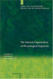 Cover of: The internal organization of phonological segments by edited by Marc van Oostendorp, Jeroen van de Weijer.