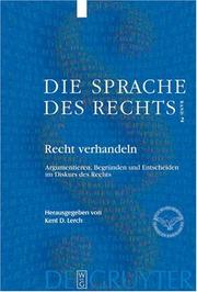 Cover of: Recht Verhandeln: Argumentieren, Begrunden Und Entscheiden Im Diskurs Des Rechts