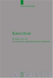 Cover of: Katechon: II Thess 2, 1-12 im Horizont Apokalyptischen Denkens (Beihefte zur Zeitschrift fur die Neutestamentliche Wissenschaft und die Kunde der Alteren ... Und Die Kunde Der Alteren Kirche)
