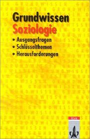 Cover of: Grundwissen Soziologie. Ausgangsfragen, Schlüsselthemen, Herausforderungen