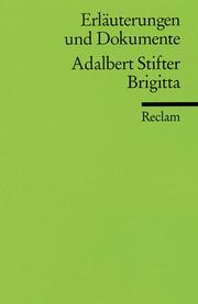 Cover of: Brigitta E and D (Erlauterungen und Dokumente) by Adalbert Stifter, Adalbert Stifter