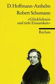 Cover of: Robert Schumann: "Glücklichsein und tiefe Einsamkeit" : eine Essay