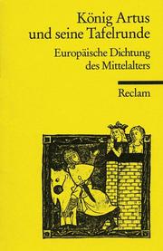 Cover of: König Artus und seine Tafelrunde: europäische Dichtung des Mittelalters
