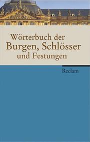 Wörterbuch der Burgen, Schlösser und Festungen by Reinhard Friedrich, Barbara Schock-Werner