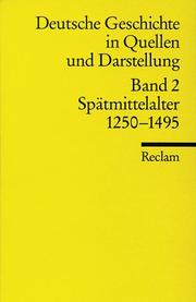 Cover of: Deutsche Geschichte 2 in Quellen und Darstellungen. Spätmittelalter 1250-1495.