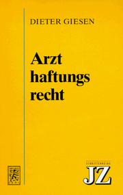 Cover of: Arzthaftungsrecht: die zivilrechtliche Haftung aus medizinischer Behandlung in der Bundesrepublik Deutschland, in Österreich und der Schweiz