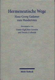 Cover of: Hermeneutische Wege by herausgegeben von Günter Figal, Jean Grondin und Dennis J. Schmidt ; in redaktioneller Zusammenarbeit mit Friederike Rese.