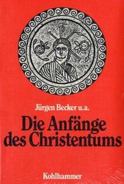 Cover of: Die Anfänge des Christentums. Studienausgabe. Alte Welt und neue Hoffnung. by Jürgen Becker, Christoph Burchard, Carsten Colpe