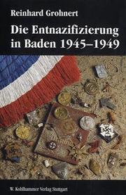 Cover of: Die Entnazifizierung in Baden, 1945-1949: Konzeptionen und Praxis der "Epuration" am Beispiel eines Landes der französischen Besatzungszone