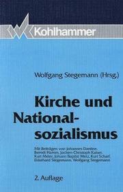 Cover of: Kirche und Nationalsozialismus by Wolfgang Stegemann (Hrsg.) ; unter Mitarbeit von Dirk Acksteiner ... [et al.].