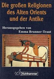 Cover of: Die Grossen Religionen des Alten Orients und der Antike