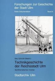 Cover of: Technikgeschichte der Reichsstadt Ulm by bearbeitet von Uwe Schmidt.