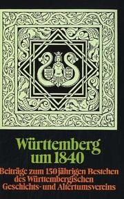 Cover of: Württemberg um 1840: Beiträge zum 150jährigen Bestehen des Württembergischen Geschichts- und Altertumsvereins