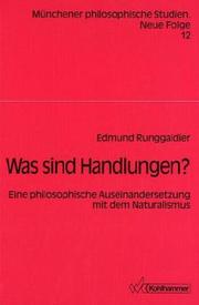 Cover of: Was sind Handlungen?: eine philosophische Auseinandersetzung mit dem Naturalismus