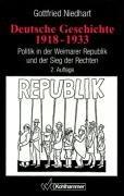 Cover of: Deutsche Geschichte 1918 - 1933. Politik in der Weimarer Republik und der Sieg der Rechten.