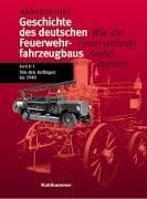 Cover of: Geschichte des deutschen Feuerwehrfahrzeugbaus: wie die Feuerwehren mobil wurden