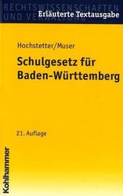 Cover of: Schulgesetz für Baden-Württemberg: mit den wichtigsten Nebenbestimmungen : erläuterte Textausgabe