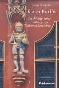 Cover of: Kaiser Karl V.: Geschichte eines übergrossen Wirkungsbereiches