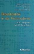 Cover of: Bibeldidaktik in der Postmoderne by Godwin Lämmermann ... [et al.] (Hrsg.).