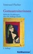 Cover of: Gottesstreiterinnen. Biblische Erzählungen über die Anfänge Israels. by Irmtraud Fischer
