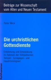 Cover of: Die urchristlichen Gottesdienste: Entstehung und Entwicklung im Rahmen der frühjüdischen Tempel-, Synagogen-, und Hausfrömmigkeit